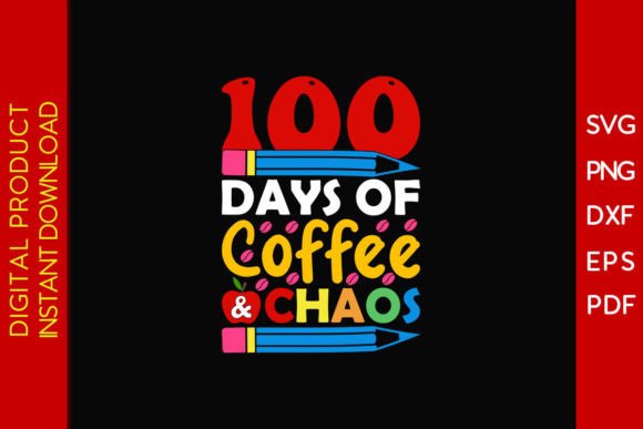 100 Days of Coffee Chaos SVG: Graphics for T-Shirt Designs