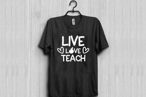 Live Love Teach Graphics for T-Shirt Designs