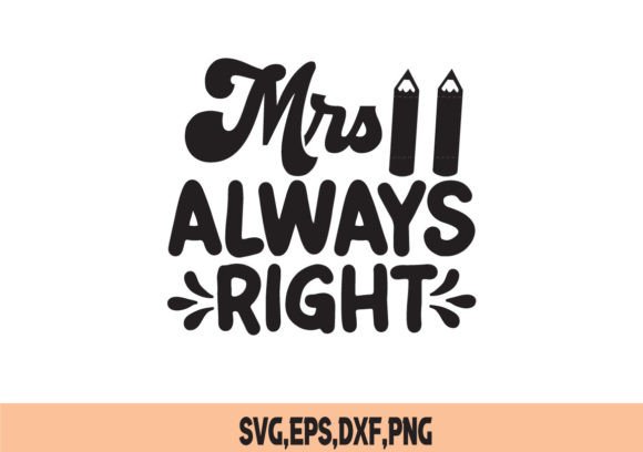 Mrs Always Right SVG: Graphics for T-Shirt Designs
