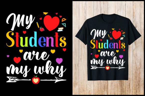 My Students Are Why: Teacher Graphics & T-Shirt Designs
