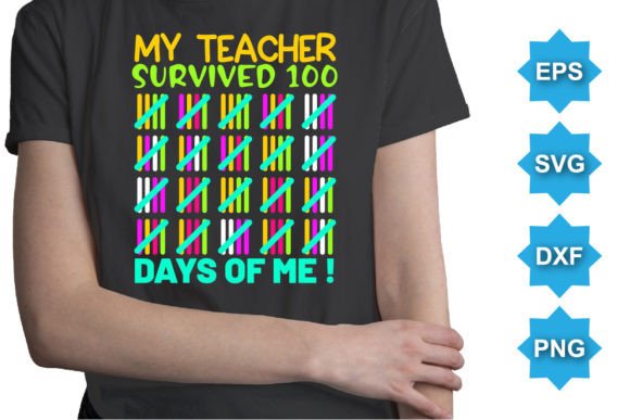 My Teacher Survived Days of Me SVG Shirt Graphics for T-Shirt Designs