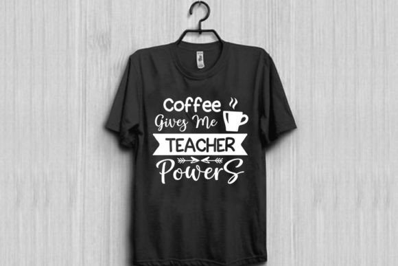 Teacher Graphics: Coffee T-Shirt Designs