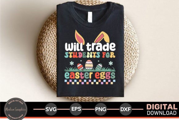 Will Trade Students for Easter Eggs SVG: Graphics & T-Shirt Designs
